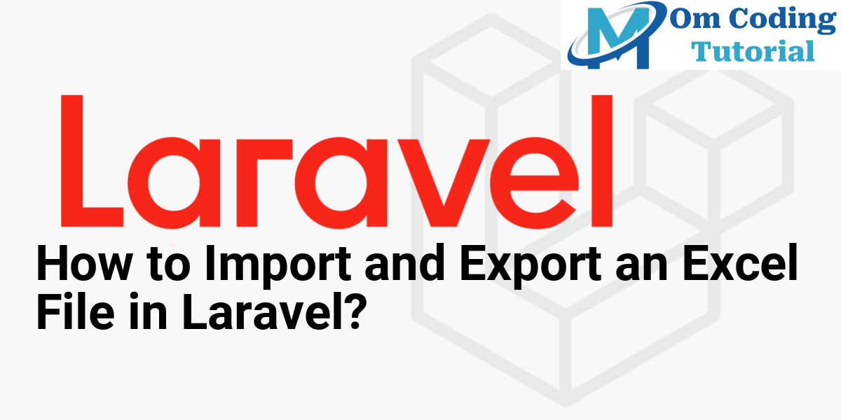 How to Import and Export an Excel File in Laravel